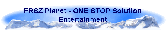FRSZ Planet - ONE STOP Solution 
 Entertainment